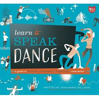 Learn to speak dance : a guide to creating, performing, & promoting your moves