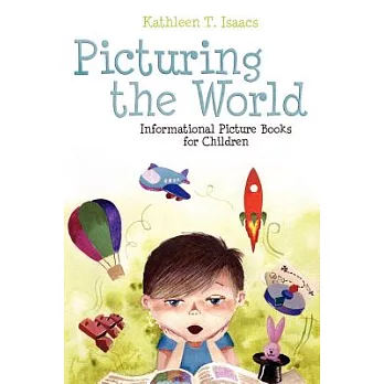 Picturing the world : informational picture books for children /