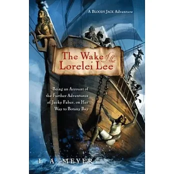 The wake of the Lorelei Lee  : being an account of the further adventures of Jacky Faber, on her way to Botany Bay