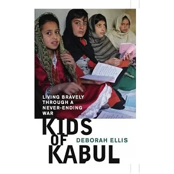 Kids of Kabul  : living bravely through a never-ending war