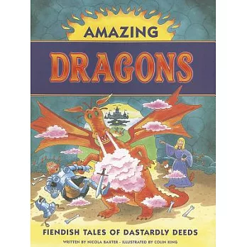 Amazing dragons  : fiendish tales of dastardly deeds