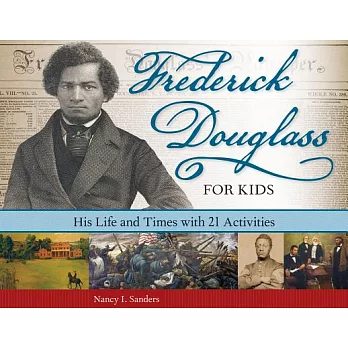 Frederick Douglass for kids : his life and times with 21 activities /