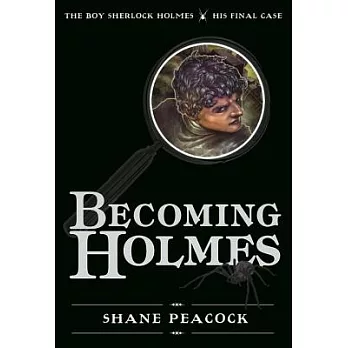 Becoming Holmes  : the boy Sherlock Holmes, his final case