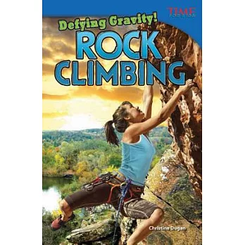 Defying gravity!  : rock climbing