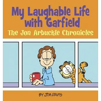 My laughable life with Garfield : the Jon Arbuckle chronicles /