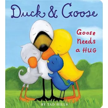 Duck & goose : goose needs a hug /