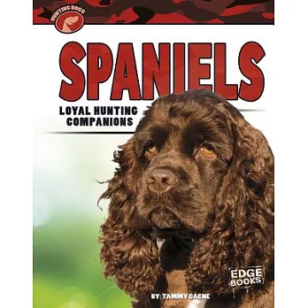 Spaniels  : loyal hunting companions