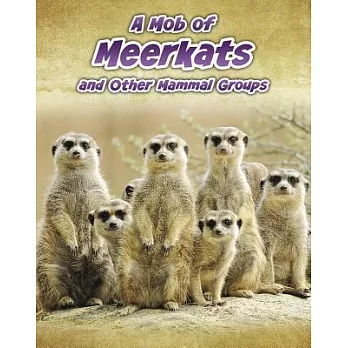 A mob of meerkats, and other mammal groups /
