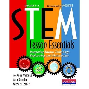 STEM lesson essentials, grades 3-8 : integrating science, technology, engineering, and mathematics