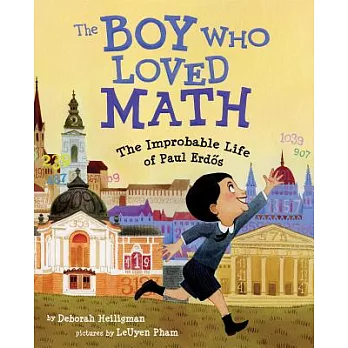 The boy who loved math : the improbable life of Paul Erdo
