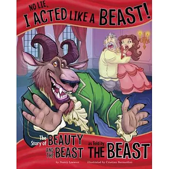 No lie, I acted like a beast! : the story of Beauty and the Beast as told by the Beast