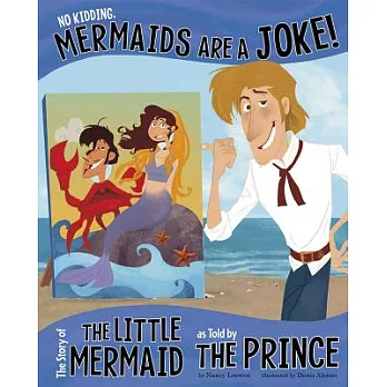 No kidding, mermaids are a joke! : the story of the little mermaid, as told by the prince