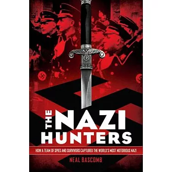 The Nazi hunters : how a team of spies and survivors captured the world