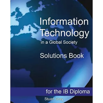 Information technology in a global society for the IB Diploma solutions book