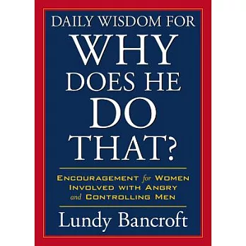Daily wisdom for Why does he do that? : encouragement for women involved with angry and controlling men /