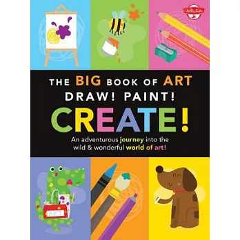 The big book of art  : Draw! Paint! Create!