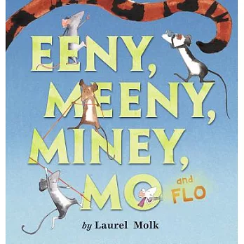 Eeny, Meeny, Miney, Mo and Flo! /