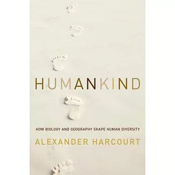 Humankind : how biology and geography shape human diversity /