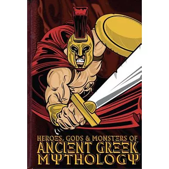Heroes, gods and monsters of Ancient Greek mythology