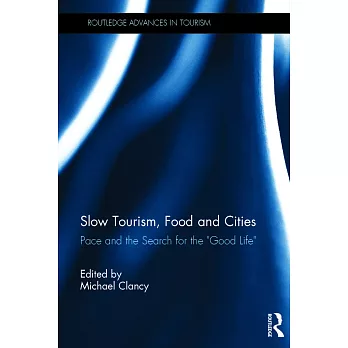 Slow tourism, food and cities : pace and the search for the "good life"