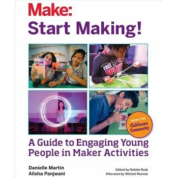 Start making! : a guide to engaging young people in maker activities