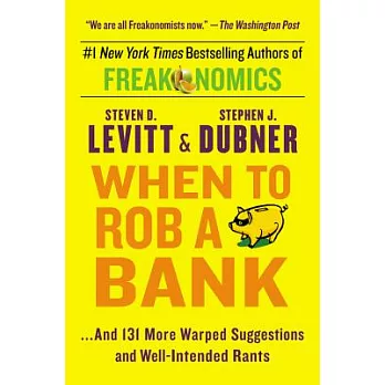 When to rob a bank : ...and 131 more warped suggestions and well-intended rants /