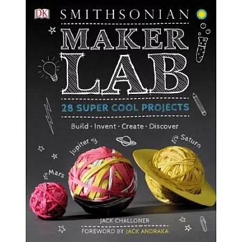 Maker lab : 28 super cool projects : build, invent, create, discover