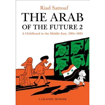 The Arab of the future(2) a graphic memoir : a childhood in the Middle East (1978-1984)