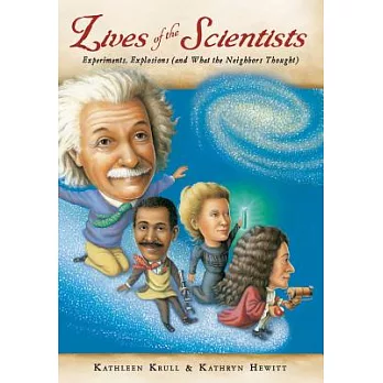 Lives of the scientists : experiments, explosions (and what the neighbors thought)