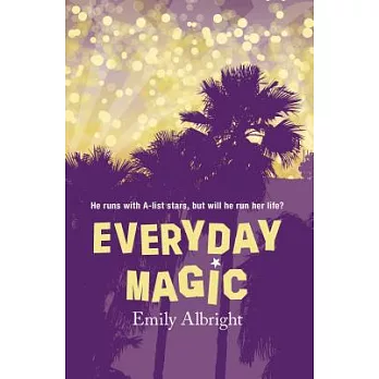 Everyday magic : he runs with a-list stars, but will he run her life? /