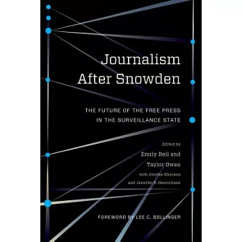 Journalism after Snowden : the future of the free press in the surveillance state
