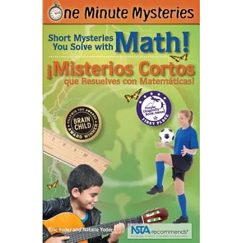 Short mysteries you solve with math! = ¡Misterios cortos que resuelves con matemáticas! /