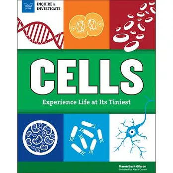 Cells : experience life at its tiniest /