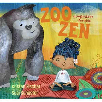 Zoo zen : a yoga story for kids /
