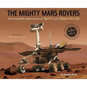 The mighty mars rovers : the incredible adventures of spirit and opportunity /
