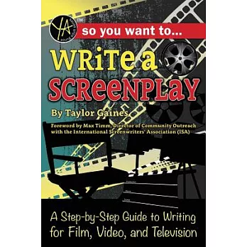 So you want to write a screenplay : a step-by-step guide to writing for film, video, and television /
