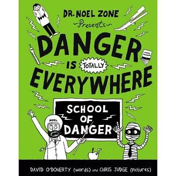 Danger is totally everywhere  : school of danger : by Dr. Noel Zone "the greatest dangerologist in the world, ever"