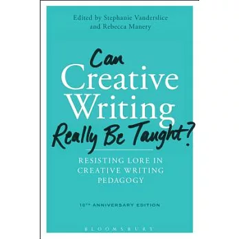 Can creative writing really be taught? : resisting lore in creative writing pedagogy