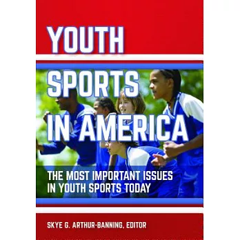 Youth sports in America :  the most important issues in youth sports today /