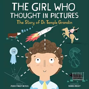 The girl who thought in pictures : the story of Dr. Temple Grandin