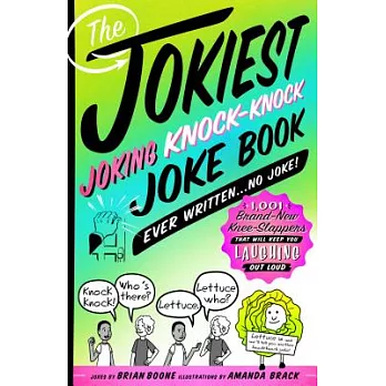 The jokiest joking knock-knock joke book ever written...no joke! : 1,001 brand-new knee-slappers that will keep you laughing out loud /