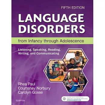 Language disorders from infancy through adolescence :  listening, speaking, reading, writing, and communicating /