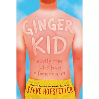 Ginger kid : mostly true tales from a former nerd /
