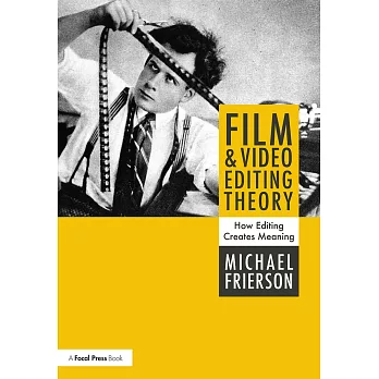 Film and video editing theory : how editing creates meaning