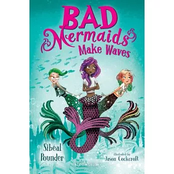 Bad Mermaids(1) : Bad mermaids make waves /