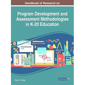 Handbook of research on program development and assessment methodologies in K-20 education