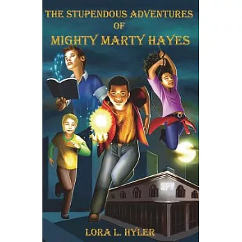 The stupendous adventures of mighty Marty Hayes /