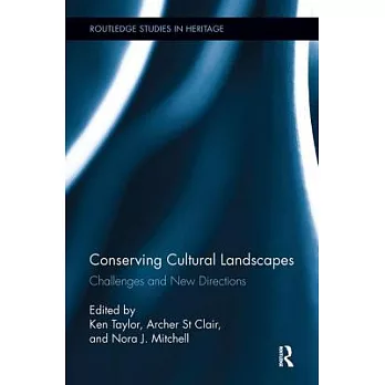 Conserving cultural landscapes :  challenges and new directions /