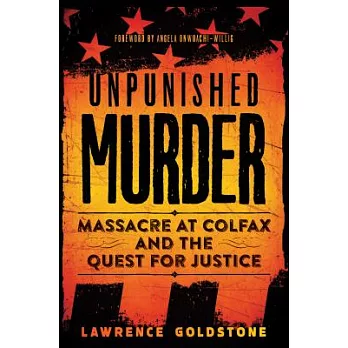 Unpunished murder : massacre at Colfax and the quest for justice /