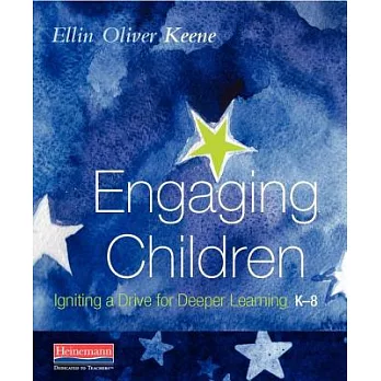 Engaging children :  igniting a drive for deeper learning, K-8 /